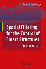 Spatial Filtering For The Control Of Smart Structures An Introduction 1st Edition James E Hubbard Auth