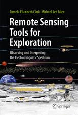 Remote Sensing Tools For Exploration Observing And Interpreting The Electromagnetic Spectrum 1st Edition Pamela Elizabeth Clark