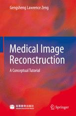 Medical Image Reconstruction A Conceptual Tutorial Jointly Published With Higher Education Press1st Edition Prof Dr Gengsheng Lawrence Zeng Auth