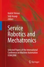 Service Robotics And Mechatronics Selected Papers Of The International Conference On Machine Automation Icma2008 1st Edition Asko Ellman Auth