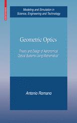 Geometric Optics Theory And Design Of Astronomical Optical Systems Using Mathematica 1st Edition Antonio Romano Auth