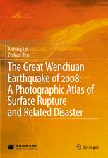 The Great Wenchuan Earthquake Of 2008 A Photographic Atlas Of Surface Rupture And Related Disaster 1st Edition Prof Aiming Lin