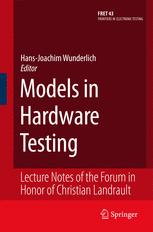 Models In Hardware Testing Lecture Notes Of The Forum In Honor Of Christian Landrault 1st Edition Joan Figueras
