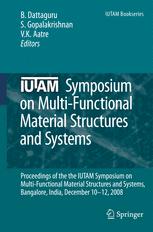 Iutam Symposium On Multifunctional Material Structures And Systems Proceedings Of The The Iutam Symposium On Multifunctional Material Structures And Systems Bangalore India December 1012 2008 1st Edition S Narayanan