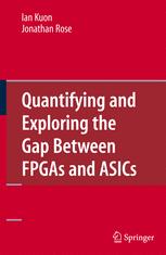 Quantifying And Exploring The Gap Between Fpgas And Asics Measuring And Exploring 1st Edition Ian Kuon