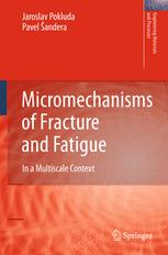Micromechanisms Of Fracture And Fatigue In A Multiscale Context Jaroslav Pokluda