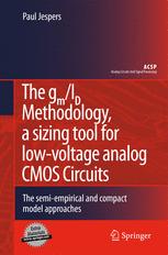 The G M I D Methodology A Sizing Tool For Lowvoltage Analog Cmos Circuits The Semiempirical And Compact Model Approaches 1st Edition Paul Jespers Auth