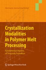 Crystallization Modalities In Polymer Melt Processing Fundamental Aspects Of Structure Formation 1st Edition Hermann Janeschitzkriegl Auth