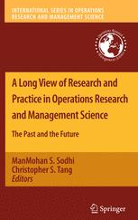 A Long View Of Research And Practice In Operations Research And Management Science The Past And The Future Manmohan S Sodhi