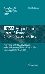 Iutam Symposium On Recent Advances Of Acoustic Waves In Solids Proceedings Of The Iutam Symposium On Recent Advances Of Acoustic Waves In Solids Taipei Taiwan May 2528 2009 1st Edition T C T Ting Auth