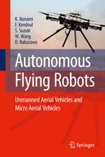 Autonomous Flying Robots Unmanned Aerial Vehicles And Micro Aerial Vehicles 1st Edition Kenzo Nonami Phd