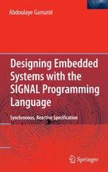 Designing Embedded Systems With The Signal Programming Language Synchronous Reactive Specification 1st Edition Abdoulaye Gamatie Auth