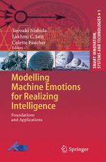 Modeling Machine Emotions For Realizing Intelligence Foundations And Applications 1st Edition Toyoaki Nishida Auth