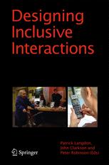 Designing Inclusive Interactions Inclusive Interactions Between People And Products In Their Contexts Of Use 1st Edition P Biswas