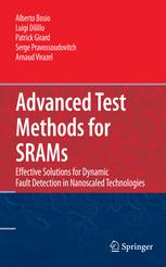 Advanced Test Methods For Srams Effective Solutions For Dynamic Fault Detection In Nanoscaled Technologies 1st Edition Alberto Bosio
