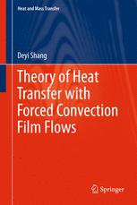Theory Of Heat Transfer With Forced Convection Film Flows 1st Edition Deyi Shang Auth