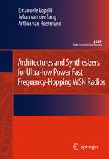 Architectures And Synthesizers For Ultralow Power Fast Frequencyhopping Wsn Radios 1st Edition Emanuele Lopelli
