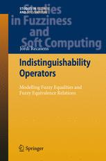 Indistinguishability Operators Modelling Fuzzy Equalities And Fuzzy Equivalence Relations 1st Edition Jordi Recasens Auth