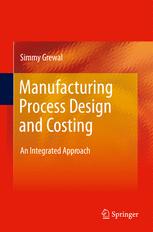 Manufacturing Process Design And Costing An Integrated Approach 1st Edition Simmy Grewal Auth