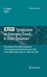 Iutam Symposium On Emerging Trends In Rotor Dynamics Proceedings Of The Iutam Symposium On Emerging Trends In Rotor Dynamics Held In New Delhi India March 23 March 26 2009 1st Edition R Gordon Kirk Auth