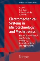 Electromechanical Systems In Microtechnology And Mechatronics Electrical Mechanical And Acoustic Networks Their Interactions And Applications 1st Edition Arno Lenk