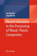Recent Advances In The Processing Of Woodplastic Composites 1st Edition Jin Kuk Kim