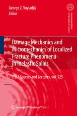 Damage Mechanics And Micromechanics Of Localized Fracture Phenomena In Inelastic Solids 1st Edition George Z Voyiadjis Auth