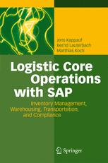 Logistic Core Operations With Sap Inventory Management Warehousing Transportation And Compliance 1st Edition Jens Kappauf
