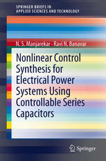 Nonlinear Control Synthesis For Electrical Power Systems Using Controllable Series Capacitors 1st Edition N S Manjarekar