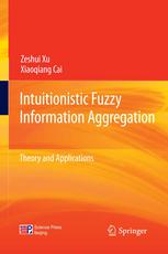 Intuitionistic Fuzzy Information Aggregation Theory And Applications 1st Edition Zeshui Xu
