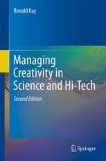 Managing Creativity In Science And Hitech 2nd Edition Ronald Kay Auth
