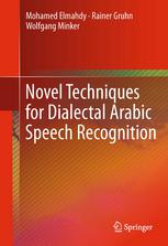 Novel Techniques For Dialectal Arabic Speech Recognition 1st Edition Mohamed Elmahdy