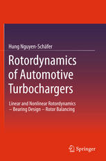 Rotordynamics Of Automotive Turbochargers Linear And Nonlinear Rotordynamics Bearing Design Rotor Balancing 1st Edition Hung Nguyenschfer Auth