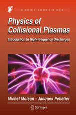 Physics Of Collisional Plasmas Introduction To Highfrequency Discharges 1st Edition Michel Moisan