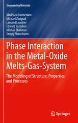 Phase Interaction In The Metal Oxide Melts Gas System The Modeling Of Structure Properties And Processes 1st Edition Vladislav Boronenkov