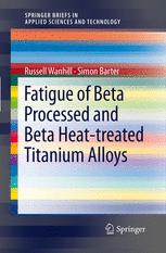 Fatigue Of Beta Processed And Beta Heattreated Titanium Alloys 1st Edition Russell Wanhill