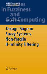 Takagisugeno Fuzzy Systems Nonfragile Hinfinity Filtering 1st Edition Xiaoheng Chang Auth