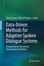 Datadriven Methods For Adaptive Spoken Dialogue Systems Computational Learning For Conversational Interfaces 1st Edition Oliver Lemon Auth