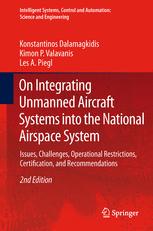 On Integrating Unmanned Aircraft Systems Into The National Airspace System Issues Challenges Operational Restrictions Certification And Recommendations 2nd Edition Konstantinos Dalamagkidis