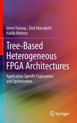 Treebased Heterogeneous Fpga Architectures Application Specific Exploration And Optimization 1st Edition Umer Farooq