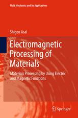 Electromagnetic Processing Of Materials Materials Processing By Using Electric And Magnetic Functions 1st Edition Shigeo Asai Auth