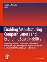 Enabling Manufacturing Competitiveness And Economic Sustainability Proceedings Of The 4th International Conference On Changeable Agile Reconfigurable And Virtual Production Carv2011 Montreal Canada 25 October 2011 1st Edition H Elmaraghy