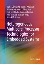 Heterogeneous Multicore Processor Technologies For Embedded Systems 1st Edition Kunio Uchiyama