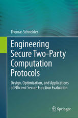 Engineering Secure Twoparty Computation Protocols Design Optimization And Applications Of Efficient Secure Function Evaluation 1st Edition Thomas Schneider Auth