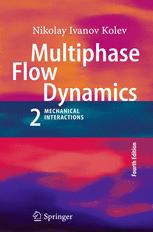 Multiphase Flow Dynamics 2 Mechanical Interactions 4th Edition Nikolay Ivanov Kolev Auth