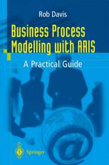 Business Process Modelling With Aris A Practical Guide 1st Edition Rob Davis Bsc Auth