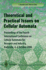 Theory And Practical Issues On Cellular Automata Proceedings Of The Fourth International Conference On Cellular Automata For Research And Industry Karlsruhe46 October 2000 1st Edition Stefania Bandini Auth