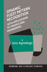Dynamic Fuzzy Pattern Recognition With Applications To Finance And Engineering 1st Edition Larisa Angstenberger Auth