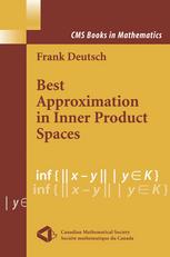 Best Approximation In Inner Product Spaces 1st Edition Frank Deutsch Auth