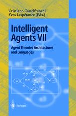 Intelligent Agents Vii Agent Theories Architectures And Languages 7th International Workshop Atal 2000 Boston Ma Usa July 79 2000 Proceedings 1st Edition Michael Wooldridge